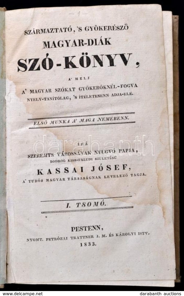 Kassai József: Származtató, 's Gyökerésző Magyar-diák Szó-könyv, A Mely A Magyar Szókat Gyökeröknél Foga Nyelvtanítólag, - Unclassified