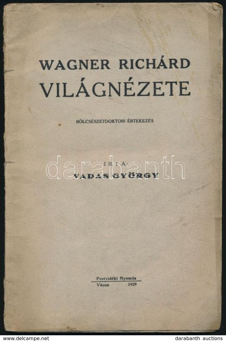 Vadas György: Wagner Richárd Világnézete. Vác, 1929, Pestvidéki Nyomda, 58+2 P. Kiadói Papírkötés, Kissé Foltos Borítóva - Unclassified