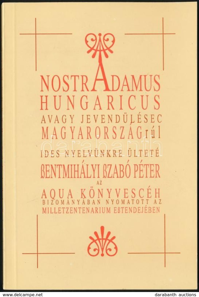 Szentmihályi Szabó Péter: Nostradamus Hungaricus Avagy Nostradamus Jóslatai Magyarországról. Bp.,1996, Aqua. Kiadói Papí - Zonder Classificatie