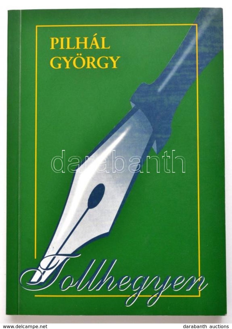 Pihál György: Tollhegyen. Dedikált. Bp., 1999. Amfipressz. Kiadói Papírborítékban - Non Classés