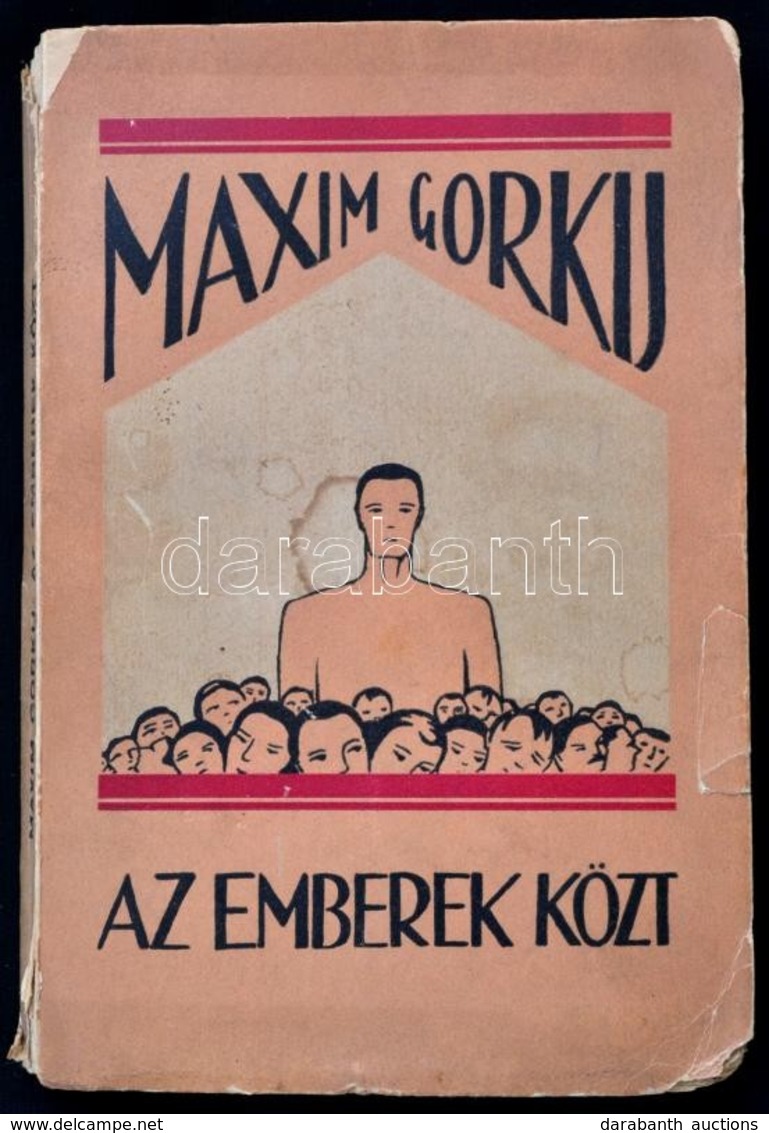 Maxim Gorkij: Az Emberek Közt. Fordította: Havas András Károly. Bp.,[1927],Népszava. Kiadói Illusztrált Papírkötés, Sérü - Non Classés