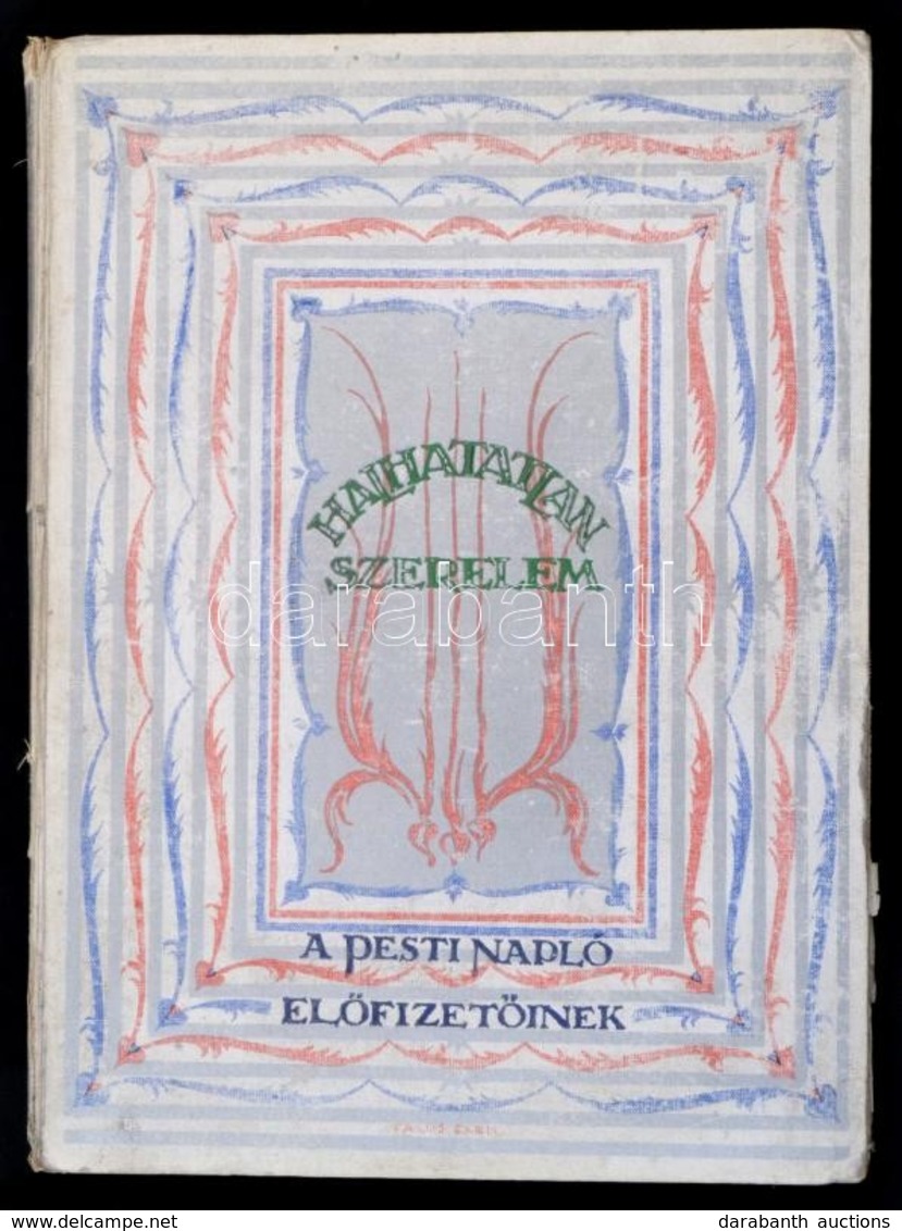 Halhatatlan Szerelem. Nagy Költők és Nagy Festők Művészetének Tükrében. Jubileumi Ajándék Kiadás. [Bp.], [1930], Pesti N - Non Classés