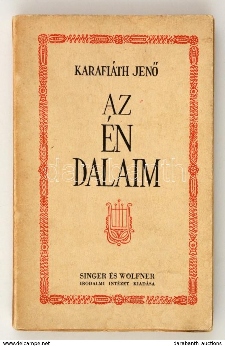 Karafiáth Jenő: Az én Dalaim. Bp., 1937, Singer és Wolfner Irodalmi Intézet Rt. Első Kiadás. Kiadói Papírkötés, Részben  - Non Classés