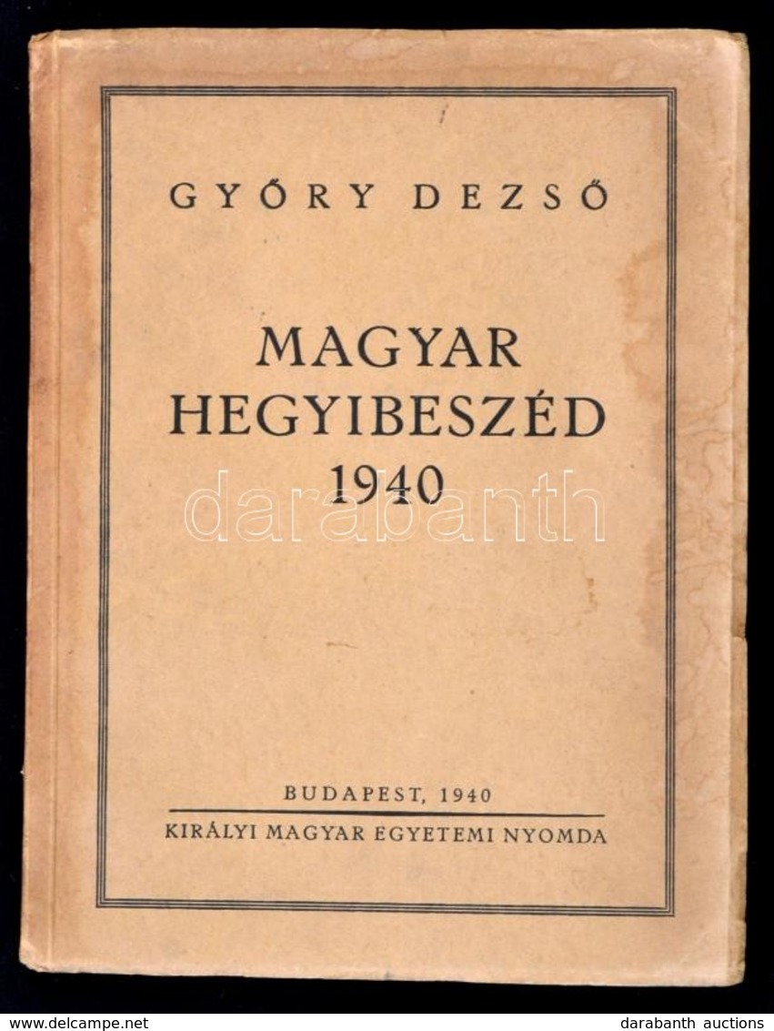 Győry Dezső: Magyar Hegyibeszéd. Bp., 1940, Királyi Magyar Egyetemi Nyomda. Kiadói Papírkötés. - Zonder Classificatie