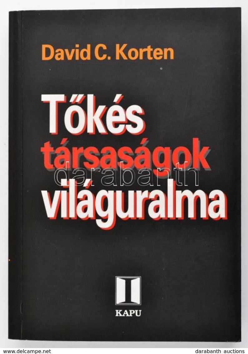 David C. Korten: Tőkés Társaságok Világuralma. Bp., 1996, Magyar Kapu Alapítvány EKF Hálózat. Kiadói Papírkötés, Jó álla - Zonder Classificatie