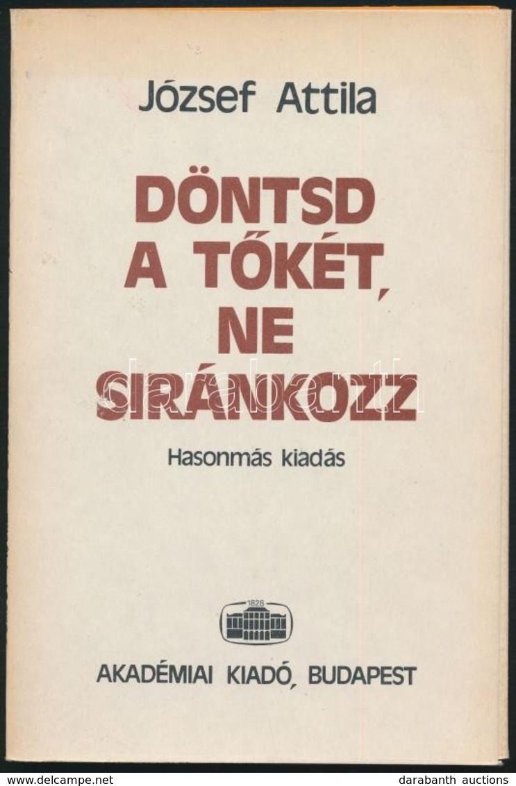 József Attila: Döntsd A Tőkét, Ne Siránkozz. Bp.,1980,,Akadémiai Kiadó. Kiadói Papírkötés, Kiadói Mappában. Hasonmás Kia - Zonder Classificatie