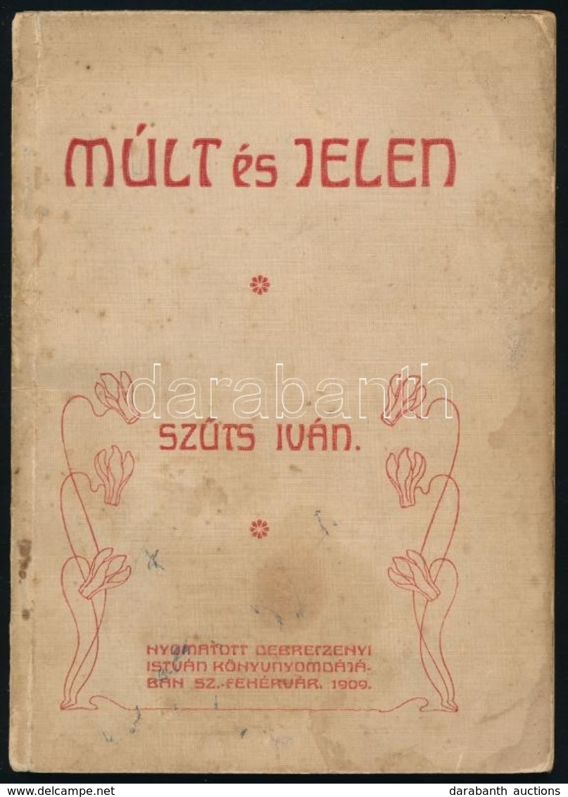 Szűts Iván: Múlt és Jelen. Székesfehérvár, 1909, Debrecenyi István, 63 P. Kiadói Papírkötés, Foltos. - Sin Clasificación