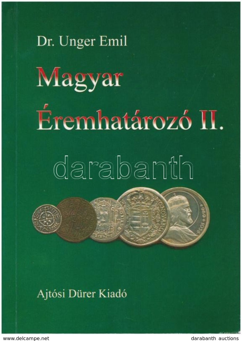 Dr. Unger Emil: Magyar éremhatározó II. (1526-1740) Ajtósi Dürer Könyvkiadó, Budapest, 2000. Újszerű állapotban. - Non Classés