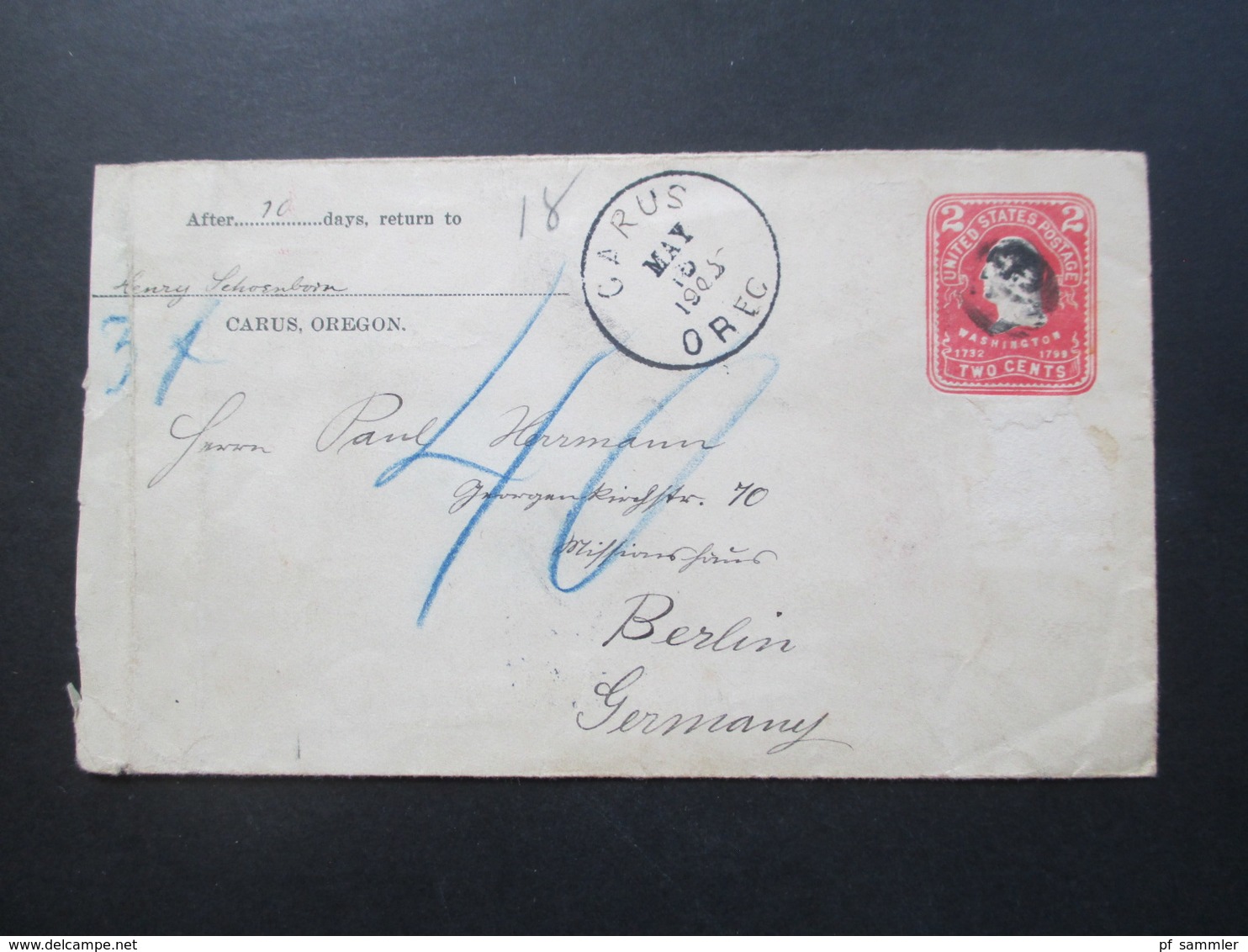 USA 1905 GA Umschlag Carus, Oregon Nach Berlin Via New York Mit Blaustift / Nachporto 40 Pfennig! - Briefe U. Dokumente