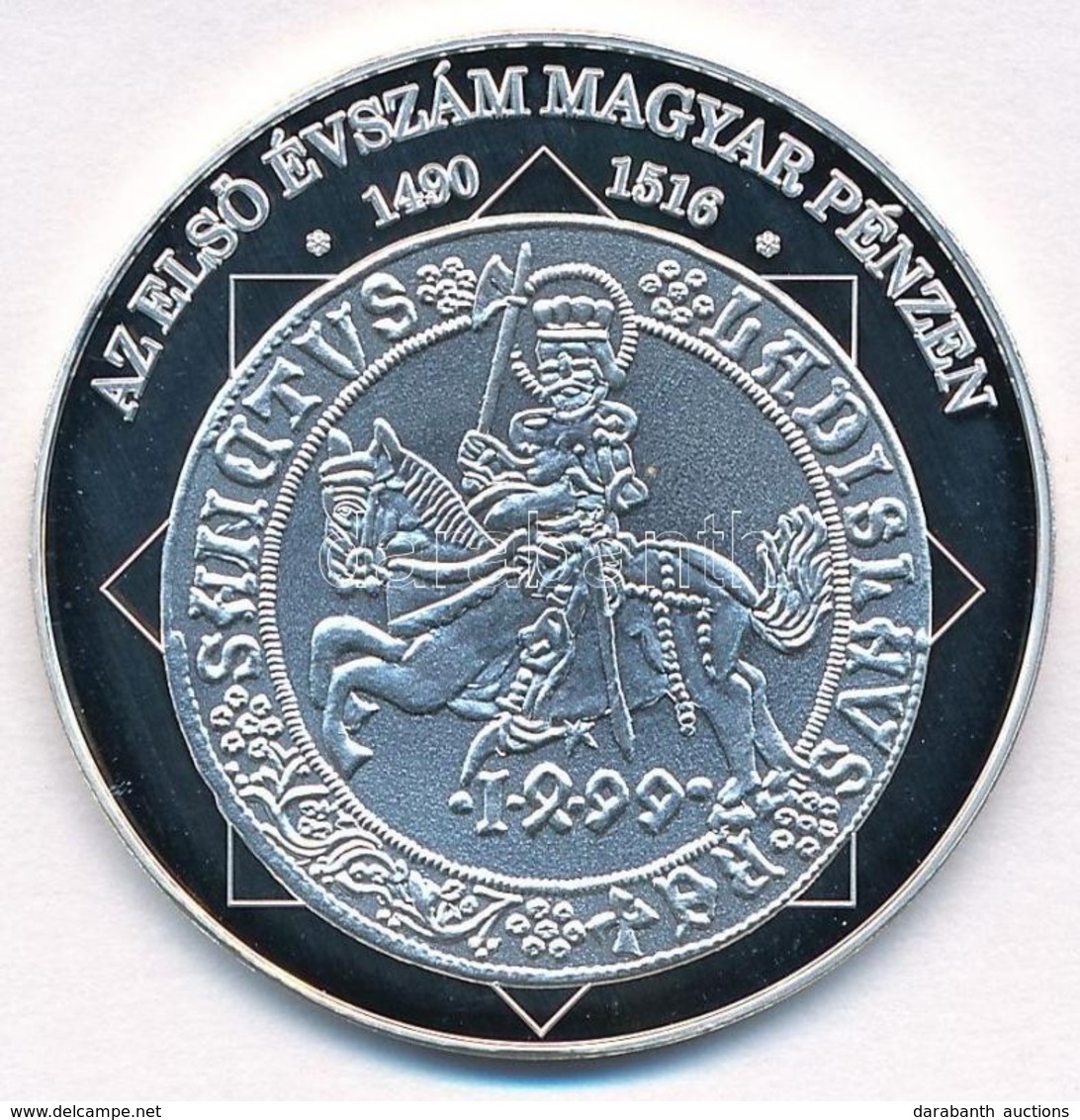 DN 'A Magyar Nemzet Pénzérméi - Az Első évszám Magyar Pénzen 1490-1516' Ag Emlékérem Tanúsítvánnyal (10,37g/0.999/35mm)  - Non Classés