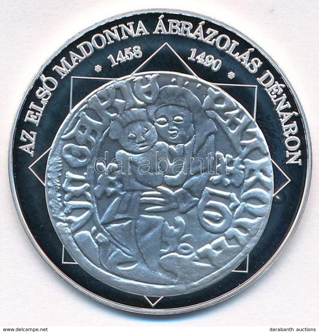 DN 'A Magyar Nemzet Pénzérméi - Az Első Madonna ábrázolás Dénáron 1458-1490' Ag Emlékérem Tanúsítvánnyal (10,37g/0.999/3 - Non Classés