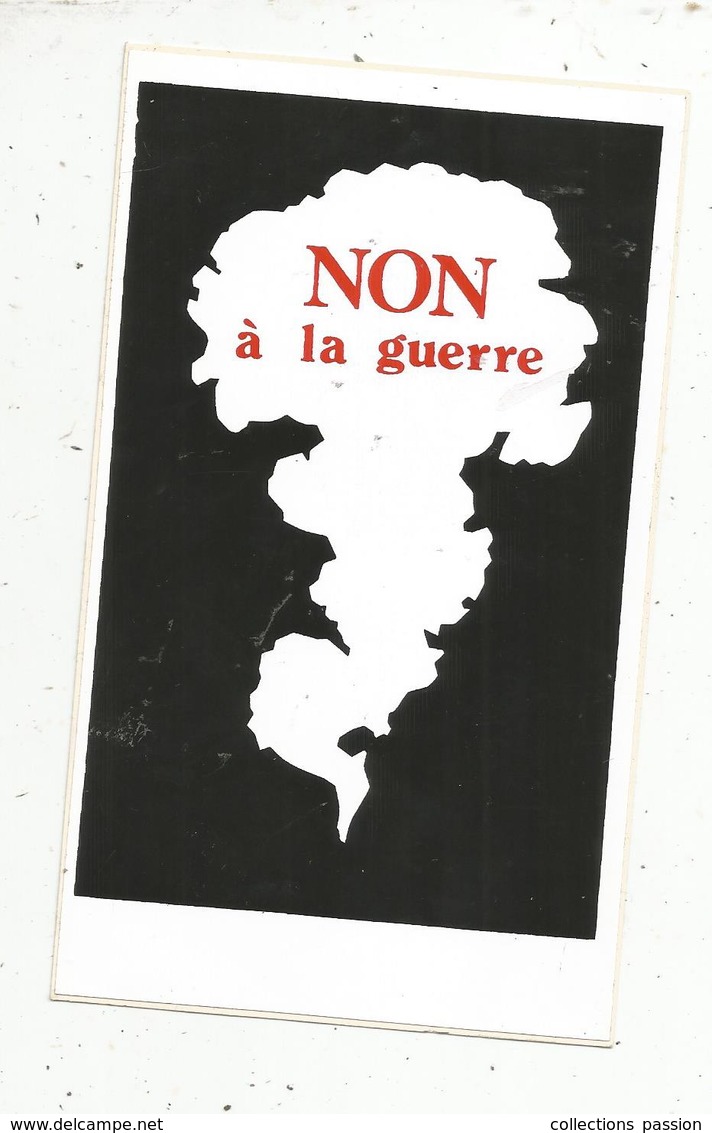 Autocollant , Politique , NON A LA GUERRE ,150 X 95 Mm - Stickers