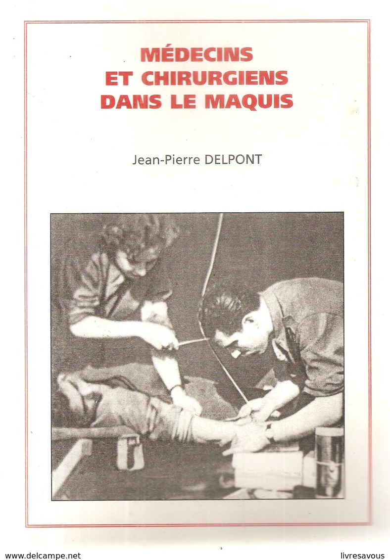 Militaria Médecins Et Chirurgiens Dans Le Maquis De Jean Pierre Delpont (thèse De Doctorat De Médecine En 1981) Ed. 2003 - Français