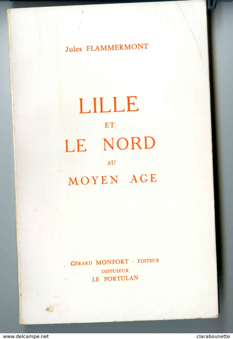 Jules Flammermont, Lille Et Le Nord Au Moyen Age, Fac Similé De L’ouvrage De 1888 - 1801-1900