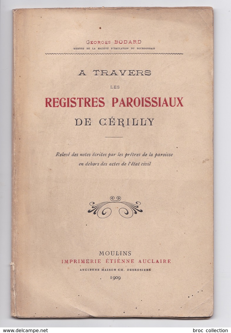 A Travers La Registres Paroissiaux De Cérilly, Goerges Bodard, 1909 - Bourbonnais