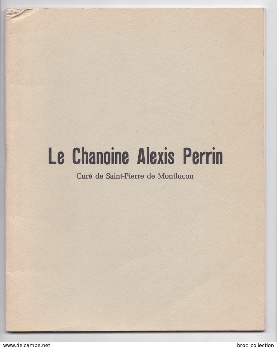 Hommage Au Chanoine Alexis Perrin, Curé De Saint-Pierre De Montluçon, Originaire De Cosne-d'Allier, Nécrologie - Bourbonnais