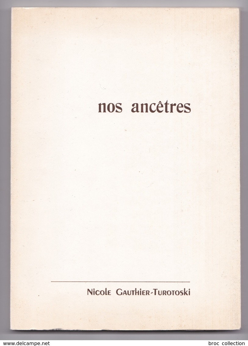 Nos Ancêtres XI, En Passant Par La Marche... Nicole Gauthier-Turotoski (Clautrier, Liconnet, Labouesse... Généalogie - Bourbonnais