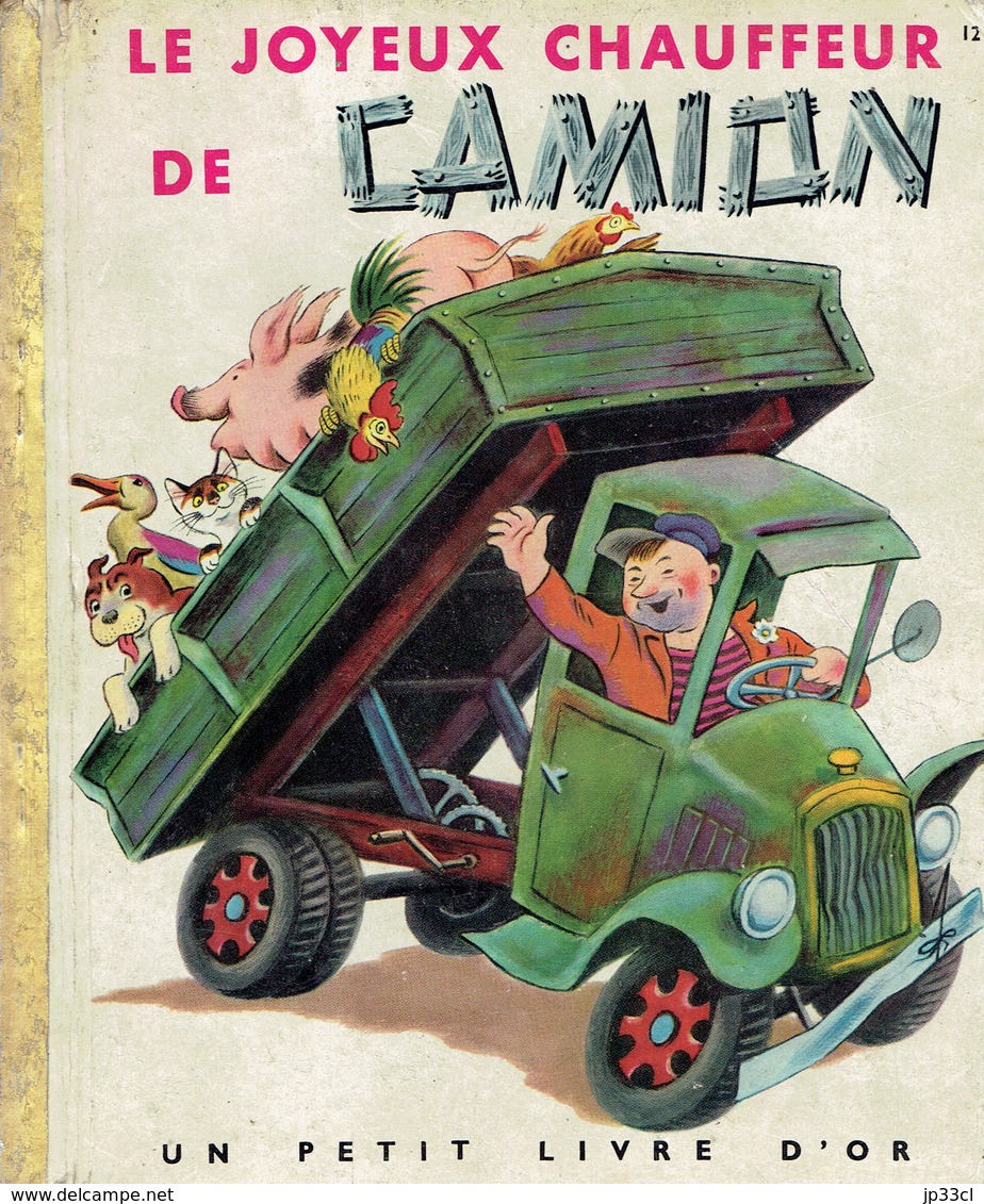 Le Joyeux Chauffeur De Camion Par Myriam, Images De Tibor Gergely (Petit Livre D'Or, 28 Pages, 1950) - Autres & Non Classés