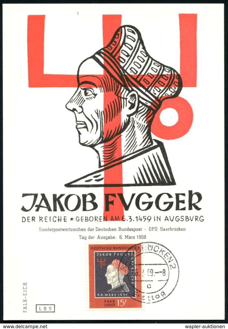 SAARLAND 1959 (6.3.) 15 Fr. "500 Geburtstag Jakob Fugger" + ET-2K: SAARBRÜCKEN 2/c/Ersttag, ET-Maximumkt.  (Mi.445 EF) - - Altri & Non Classificati
