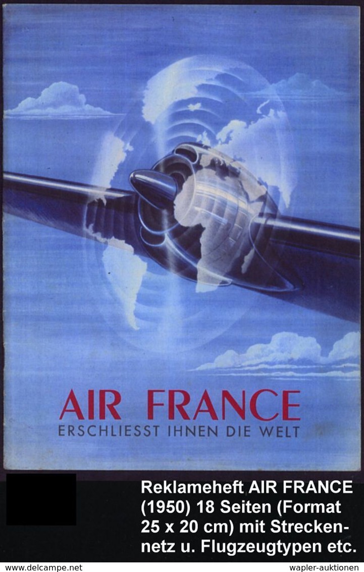 FRANKREICH 1950 Color-Reklame-Heft: "AIR FRANCE ERSCHLIESST IHNEN DIE WELT", 18 Seiten Mit Streckenplänen Und Flugzeug-T - Andere (Lucht)