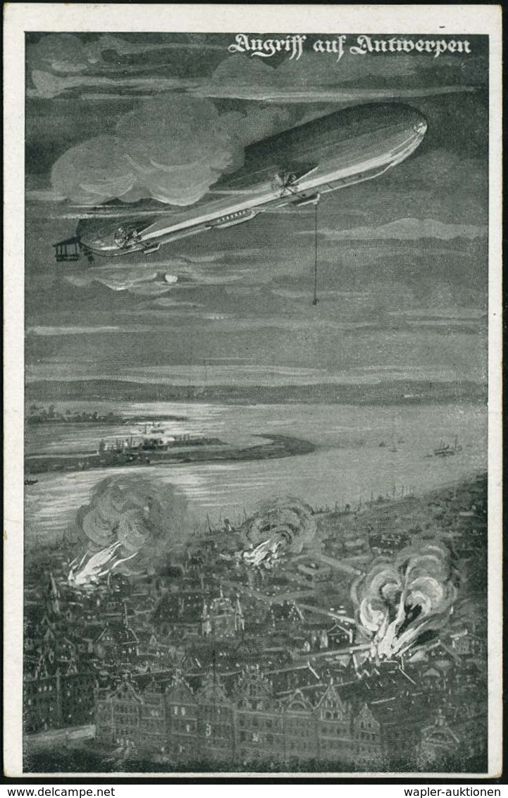 DEUTSCHES REICH 1914 S/w.-Propaganda-Künstler-Ak.: "Angriff Auf Antwerpen" (Uhv. Deutscher Luftflotten-Verein, Berlin W  - Zeppelin