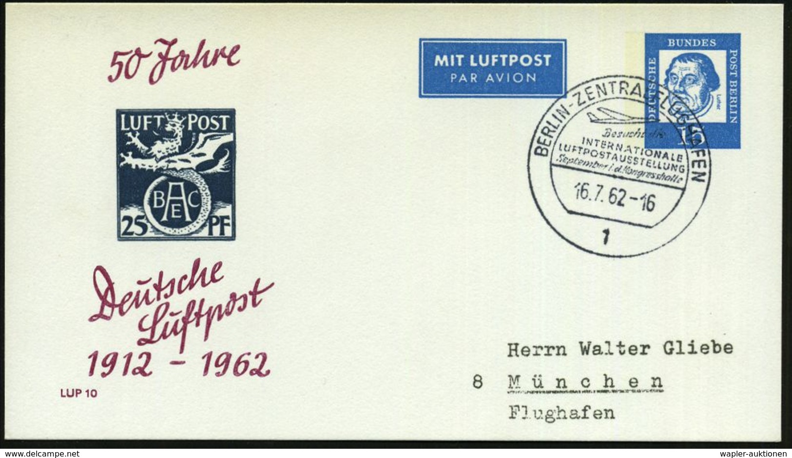 1 BERLIN-ZENTRALFLUGHAFEN/ ..INTERNAT./ LUFTPOSTAUSSTELLUNG.. 1962 (16.7.) SSt Auf Passender PP 15 Pf. Luther, Blau: 50  - Avions