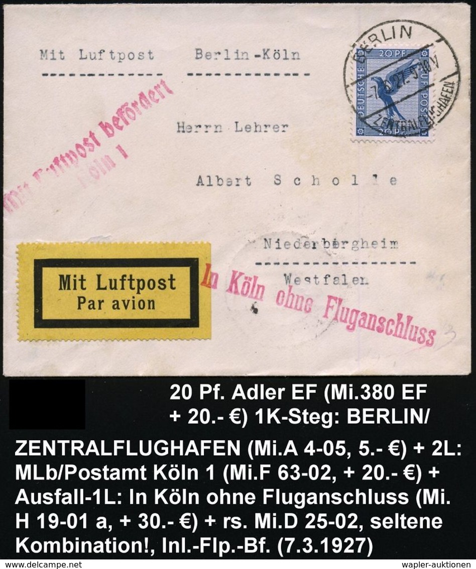 Berlin /  Köln 1927 (7.6.) Roter 1L: In Köln Ohne Fluganschluss , EF 20 Pf. Adler (Mi.380 , EF + 20.-EUR) 1K: BERLIN/ZEN - Vliegtuigen