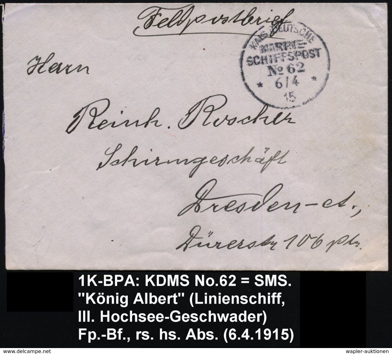 DEUTSCHES REICH 1915 (6.4.) 1K-BPA: KAIS. DEUTSCHE/MARINE-/SCHIFFSPOST/No.62 = S.M.S. "König Albert" = Linienschiff (III - Schiffahrt