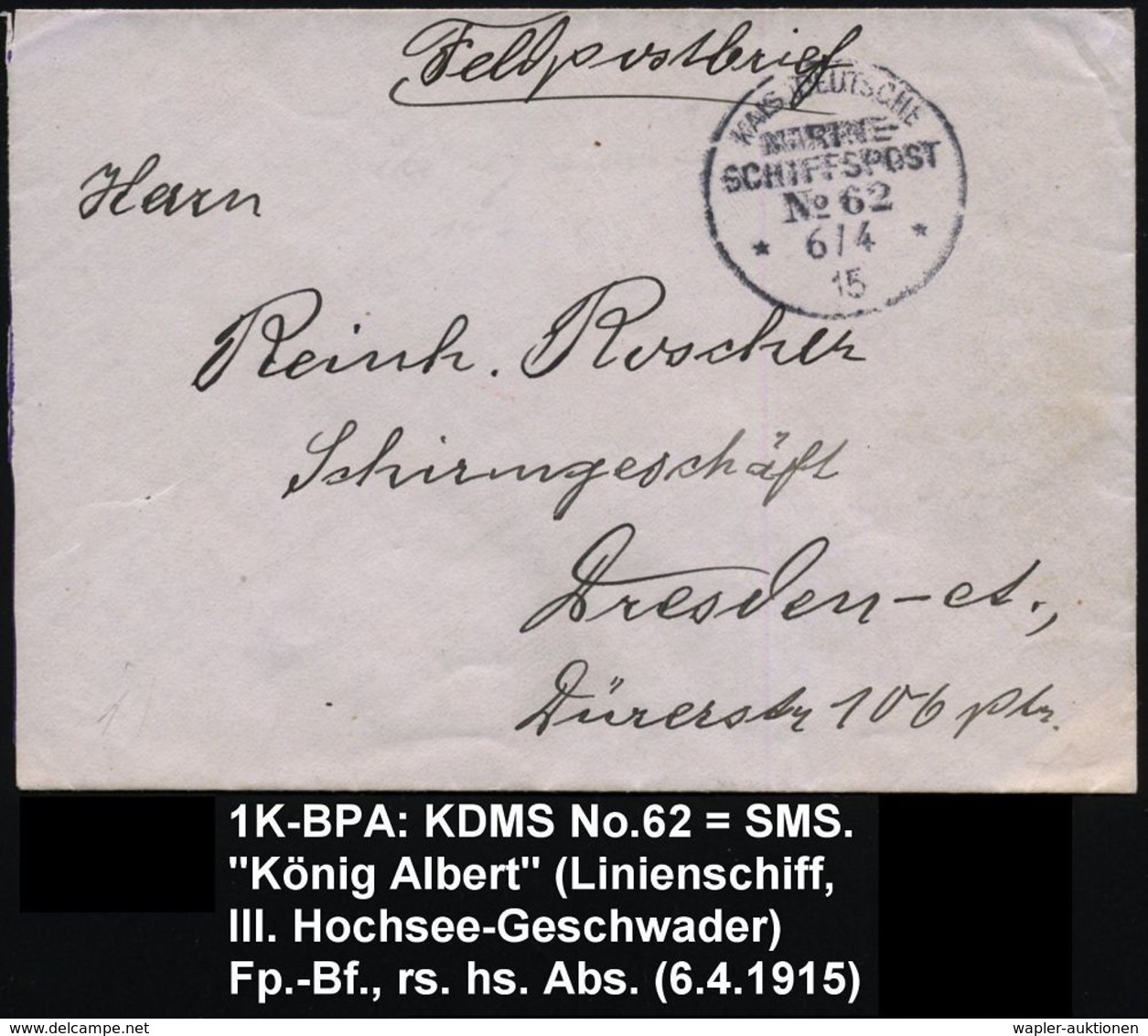 DEUTSCHES REICH 1915 (6.4.) 1K-BPA: KAIS. DEUTSCHE/MARINE-/SCHIFFSPOST/No.62 = S.M.S. "König Albert" = Linienschiff (III - Marittimi