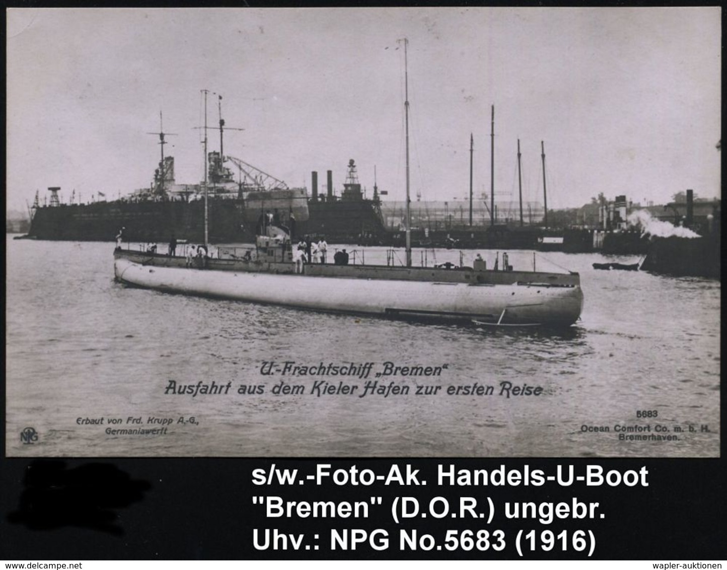 Kiel 1916 S/w.-Foto-Ak.: U-Frachtschiff "Bremen" Ausfahrt.. Zur Ersten Reise (Erbaut Von Friedr. Krupp AG, Germaniawerft - Duikboten