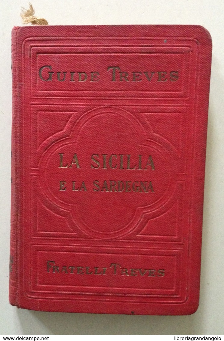 Guide Treves La Sicilia E La Sardegna Maddalena Caprera Treves Ed Milano 1907 - Unclassified