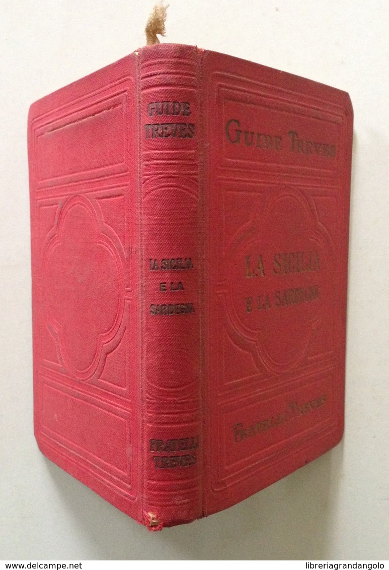 Guide Treves La Sicilia E La Sardegna Maddalena Caprera Treves Ed Milano 1907 - Non Classés