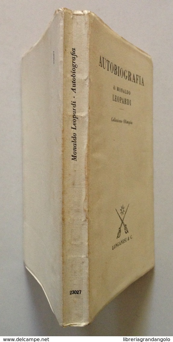 Autobiografia Di Monaldo Leopardi Collezione Olimpia Longanesi Editore 1971 - Non Classificati