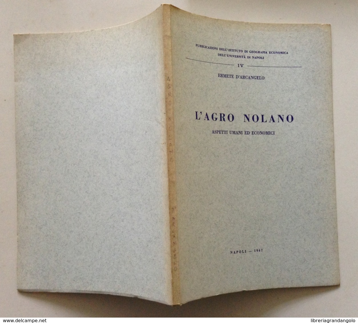 Ermete D'Arcangelo L'Agro Nolano Aspetti Umani Ed Economici Napoli 1967 - Non Classificati