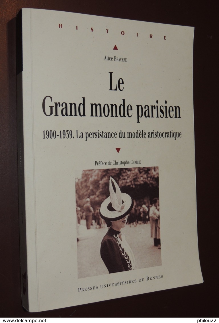 Le Grand Monde Parisien : 1900-1939, La Persistance Du Modèle Aristocratique / Alice BRAVARD - Histoire