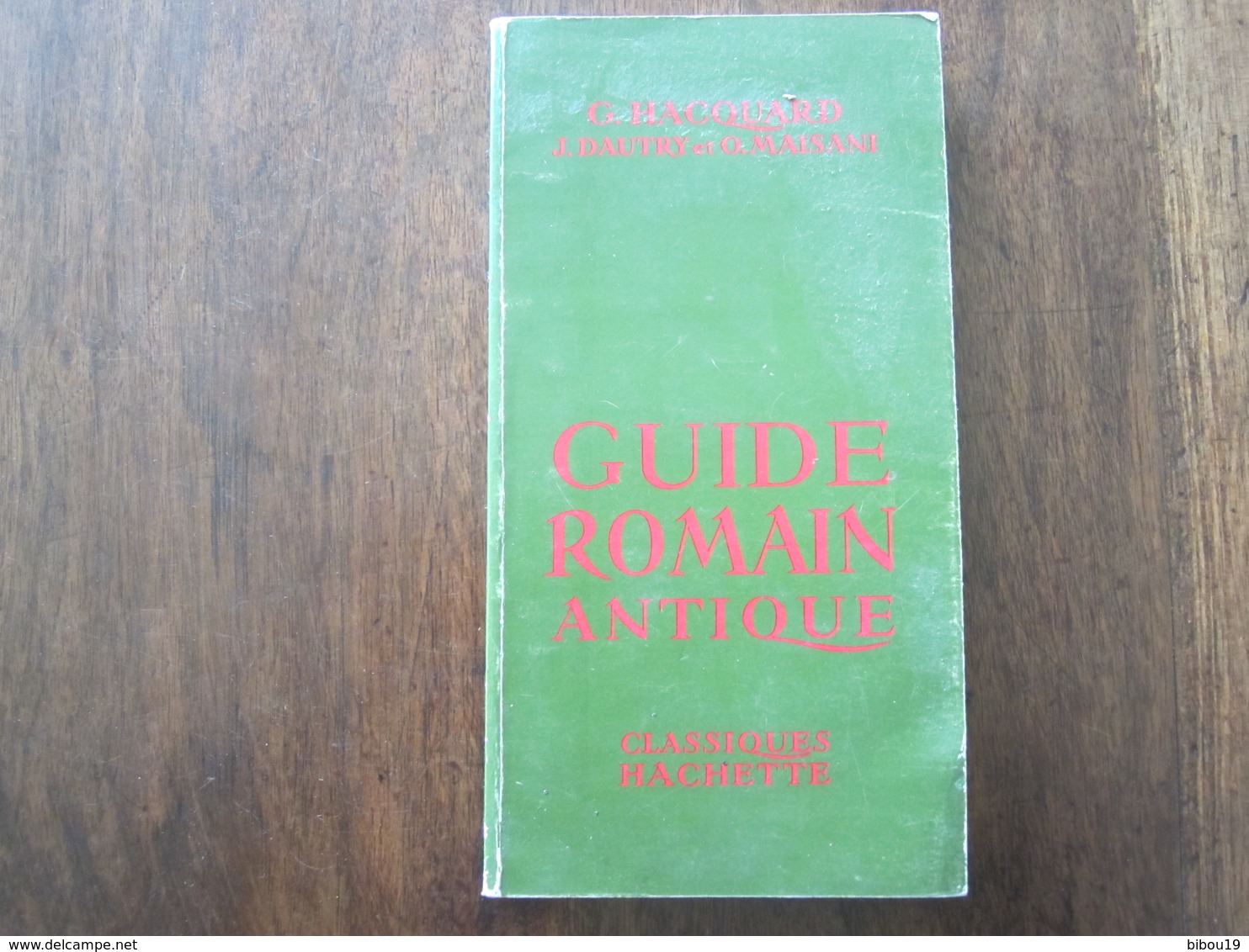 GUIDE ROMAIN ANTIQUE G HACQUARD J DAUTRY ET O MALSANI CLASSIQUE HACHETTE 1952 - Histoire