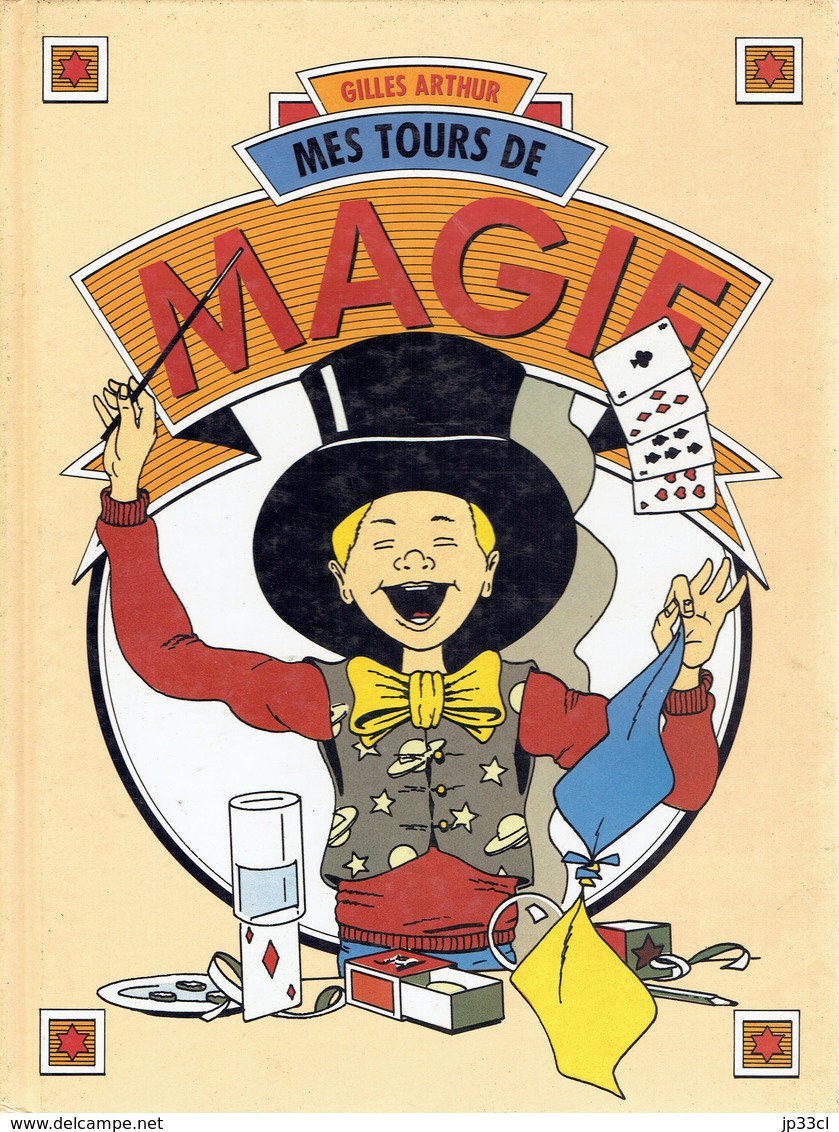 Mes Tours De Magie, Par Gilles Arthur, Illustrations De Sylvain Nuccio (1989, 62 Pages) - Autres & Non Classés