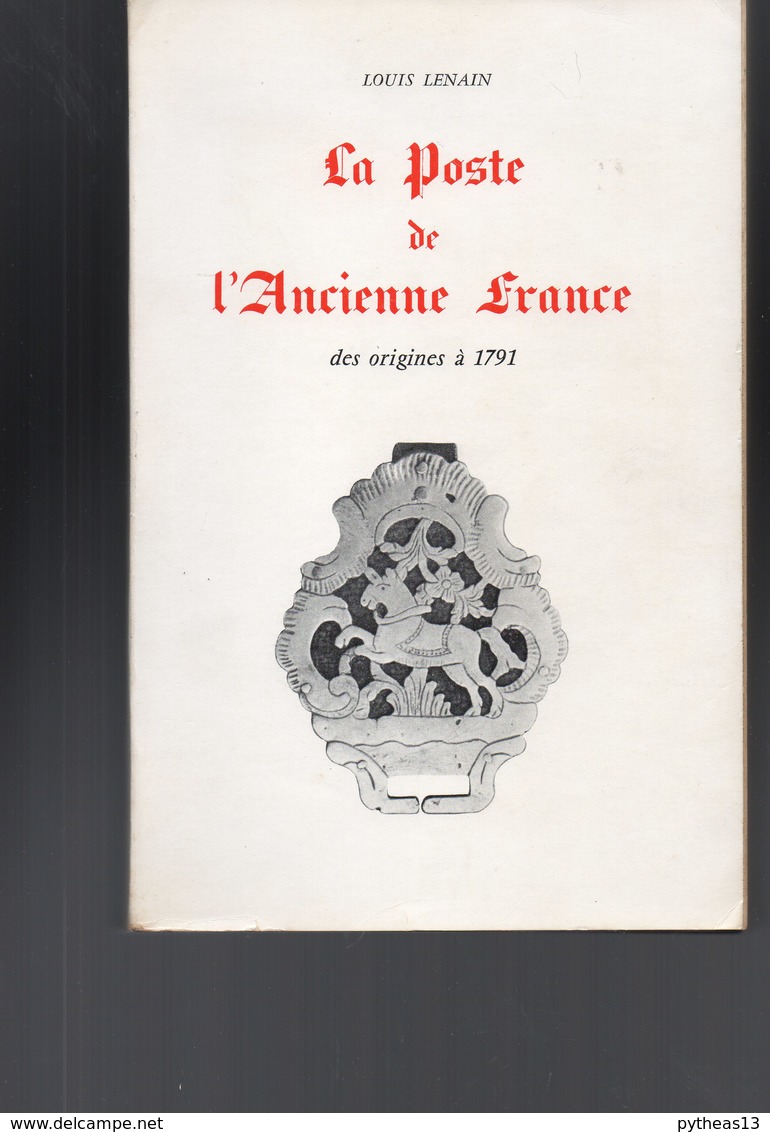 LENAIN Louis - La Poste De L'Ancienne France Des Origines à 1791 - Philatélie Et Histoire Postale