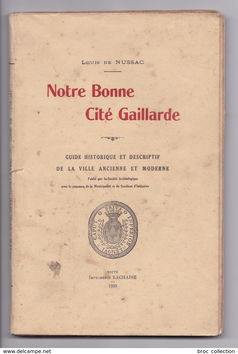 Notre Bonne Cité Gaillarde, Louis De Nussac, Brive, 1930 - Limousin