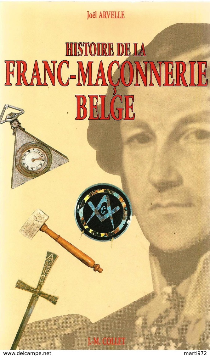 Histoire De La Franc-maçonnerie Belge Franc-maçon Loge Maçonnique J. Arvelle - Autres & Non Classés