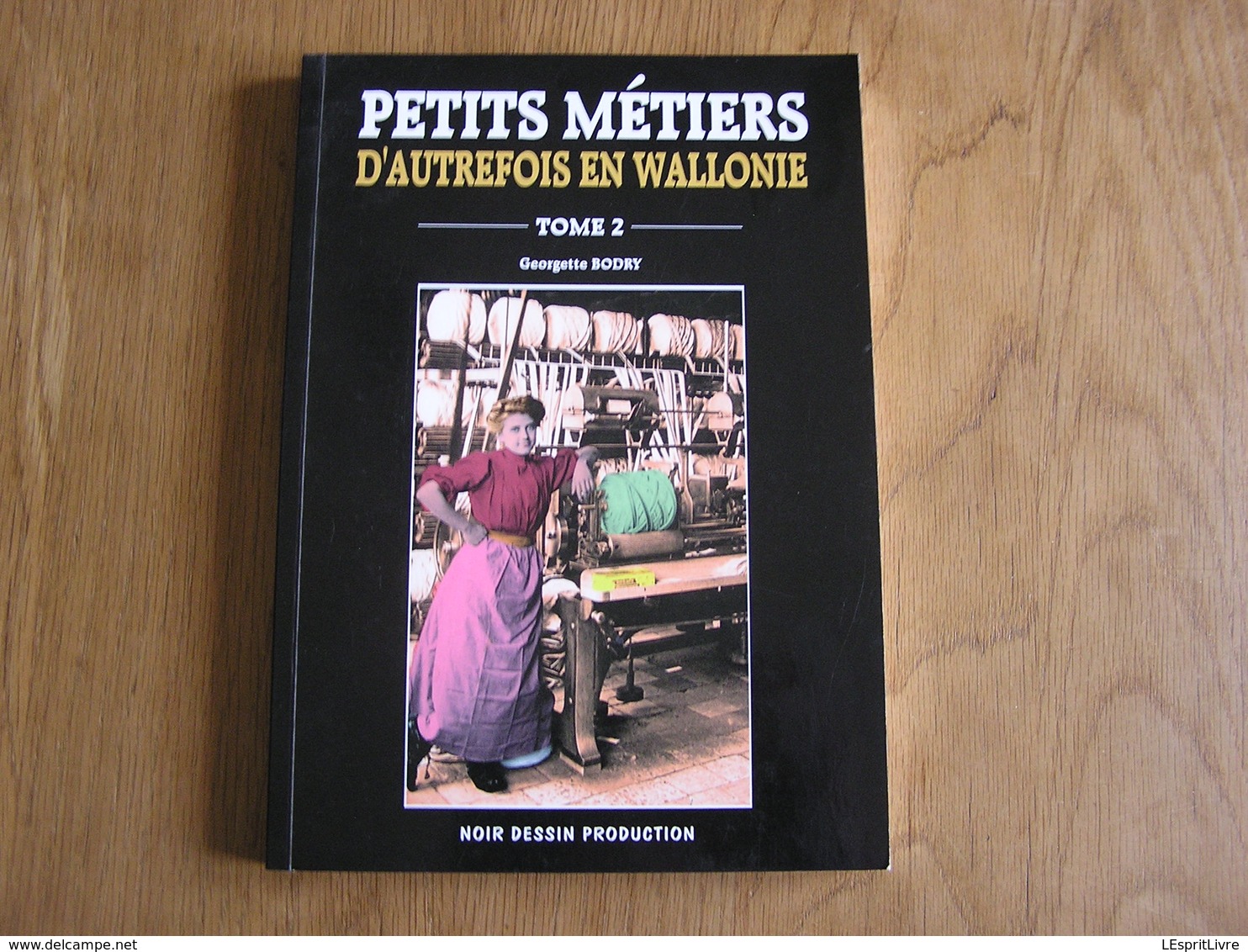 PETITS METIERS D' AUTREFOIS EN WALLONIE T 2 Régionalisme Métier Brasseur Briquetiers Brique Armurier Tailleurs Pierres - Belgium