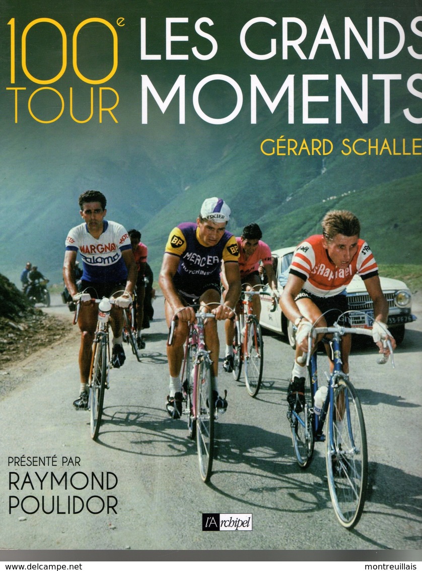 100ème Tour De FRANCE, Les Grands Moments Par SCHALLER, Préface POULIDOR, 150 Pages, De 2012, Cyclisme - Sport