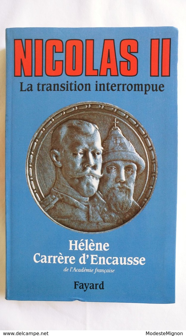 Nicolas II. La Transition Interrompue Par Hélène Carrère D'Encausse Aux éditions Fayard - Histoire