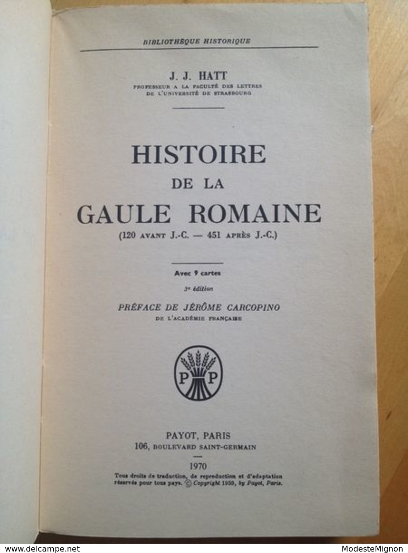 Histoire De La Gaule Romaine (120 Avant J.C. - 451 Après J.C.) De J.J. Hatt. Préface De J. Carcopino - Histoire