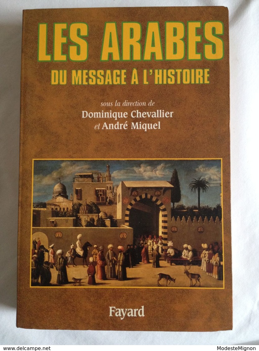 Les Arabes. Du Message à L'histoire Par Dominique Chevallier - Histoire