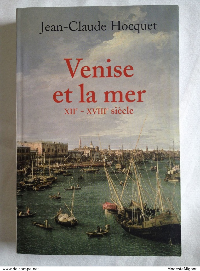 Venise Et La Mer XIIè - XVIIIè Siècle De Jean-Claude Hocquet - Histoire