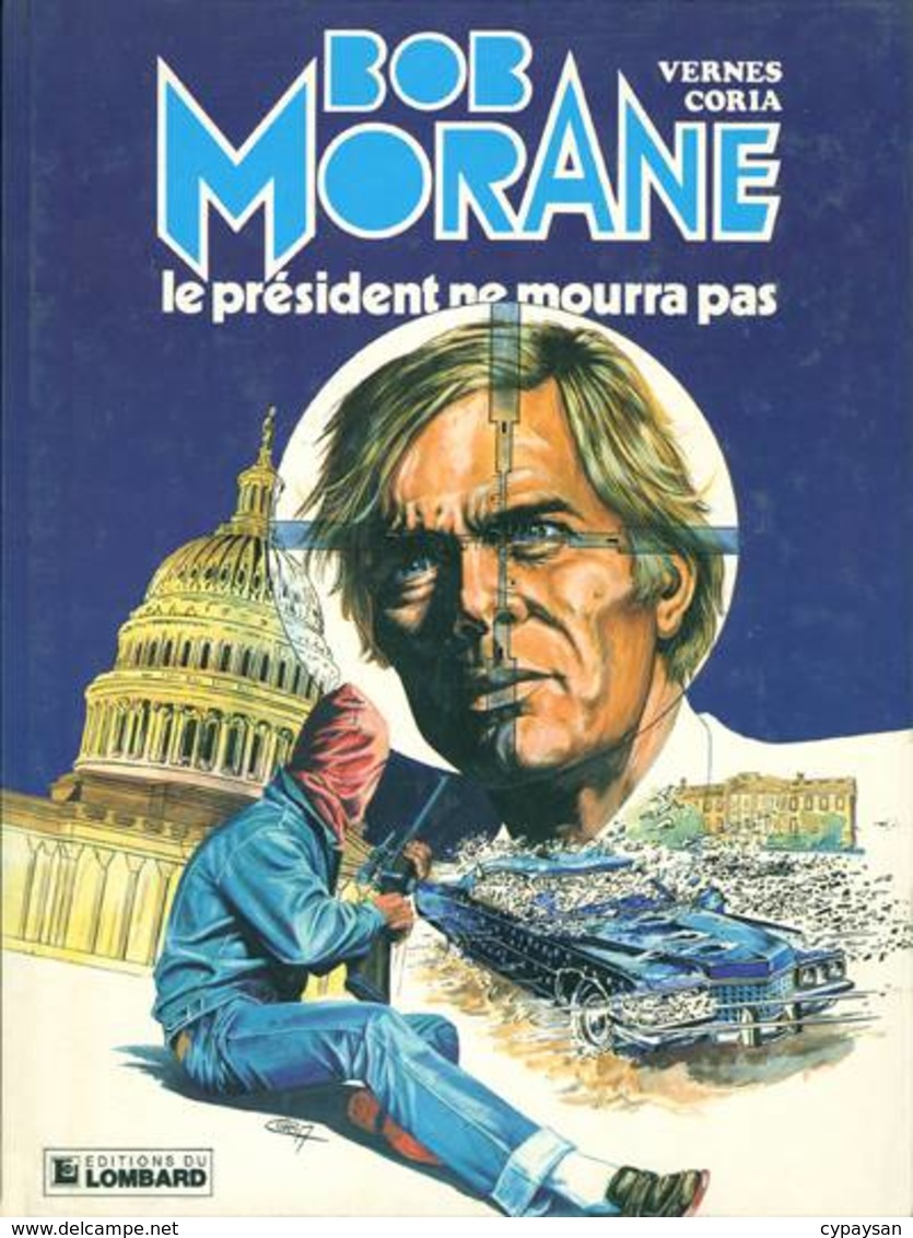 Bob Morane T 13  Le Président Ne Mourra Pas  EO BE LOMBARD  08/1983  Vernes Coria  (BI1) - Bob Morane