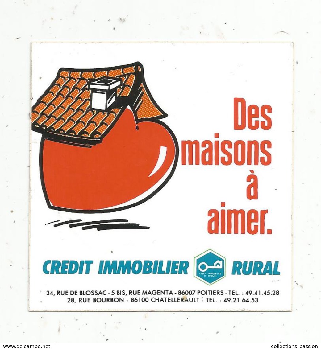 Autocollant , CREDIT IMMOBILIER RURAL ,des Maisons à Aimer, POITIERS ,  CHATELLERAULT - Stickers