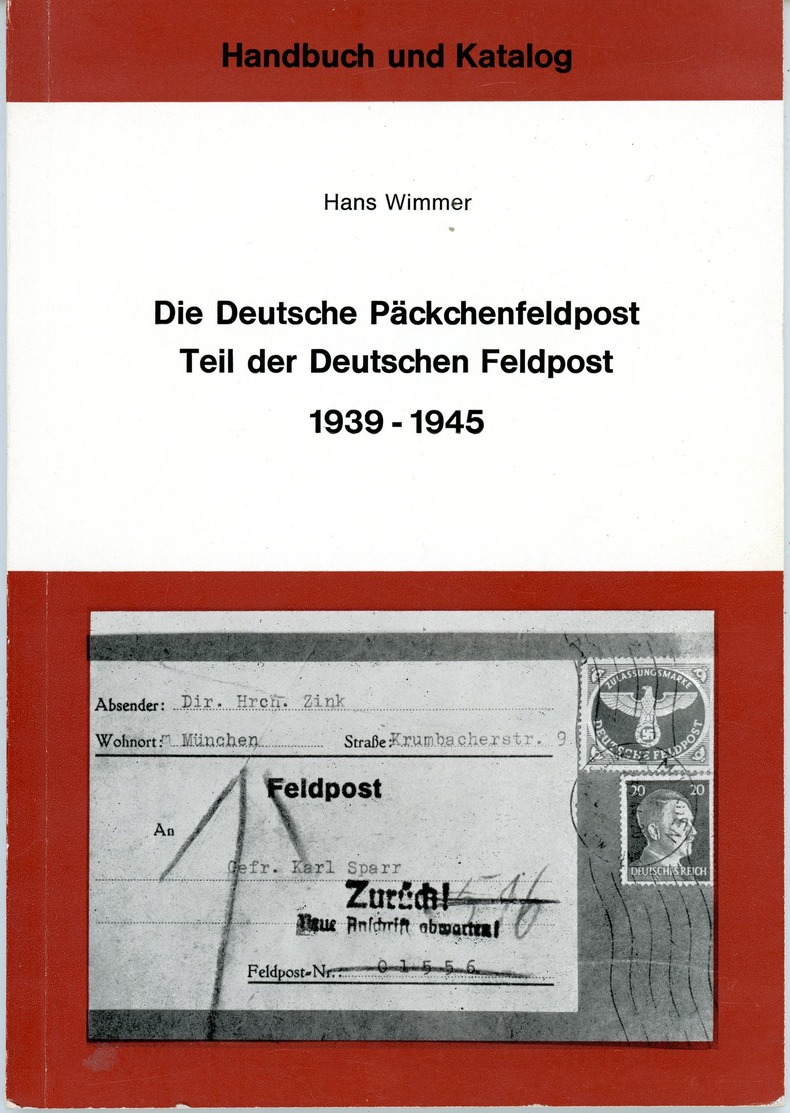 Die Deutsche Päckchenfeldpost, Teil Der Deutschen Feldpost 1939-1945 - Handbuch Und Katalog Von H. Wimmer - Philatelie Und Postgeschichte