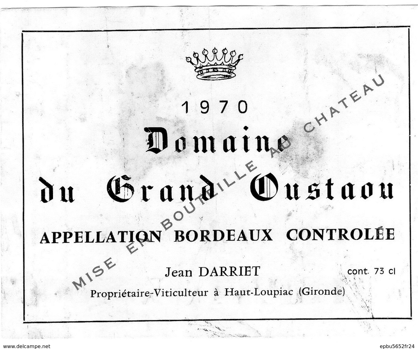 Etiquette (11,9X9,2)  Domaine Du GRAND OUSTAOU  1970  Bordeaux  Jean Darriet  Propriétaire à Haut-Loupiac 33 - Bordeaux